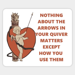 The Arrows in Your Quiver Sticker